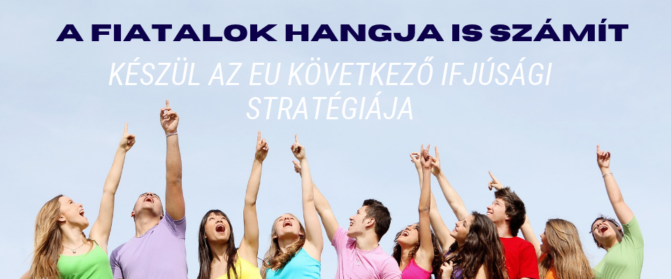 Ajánló grafika a A fiatalok hangja is számít: készül az EU következő ifjúsági stratégiája című tartalomhoz.