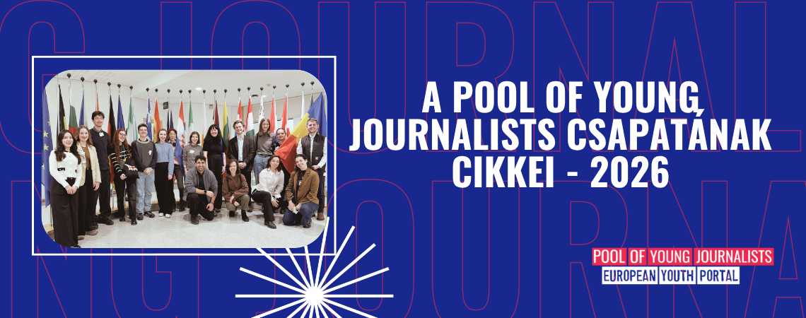 Hogyan látják a fiatalok Európát? – A 2026-os Pool of Young Journalists újságíróinak cikkei 1. rész