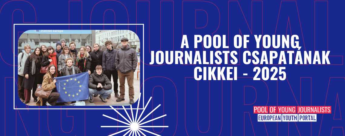 Hogyan látják a fiatalok Európát? – A Pool of Young Journalists újságíróinak cikkei