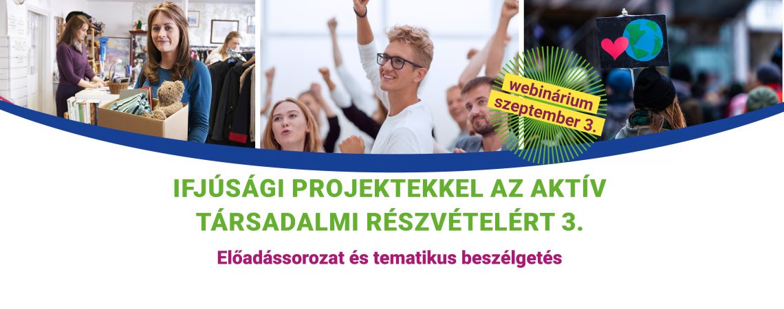 Ifjúsági projektekkel az aktív társadalmi részvételért 3. 