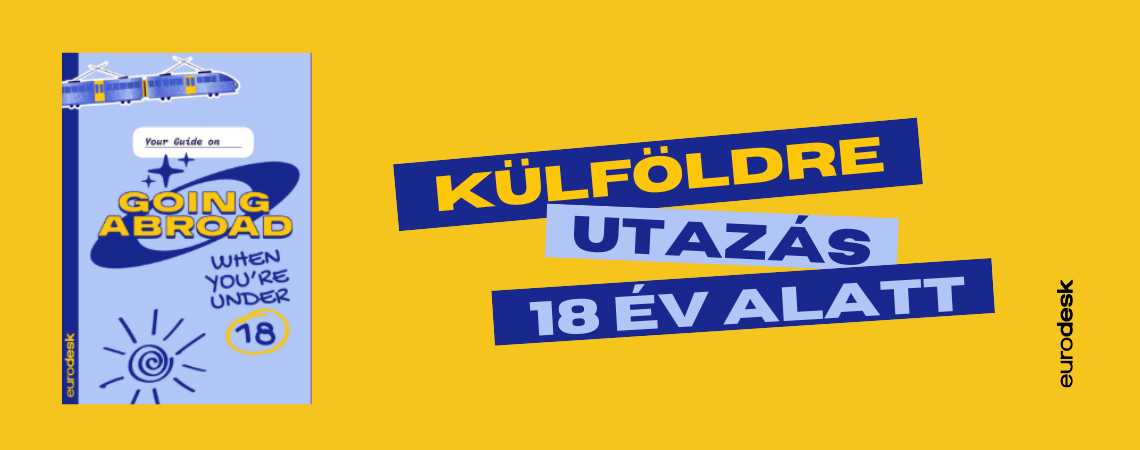 Külföldre mennél 18 év alatt? Több lehetőséged van, mint gondolnád!