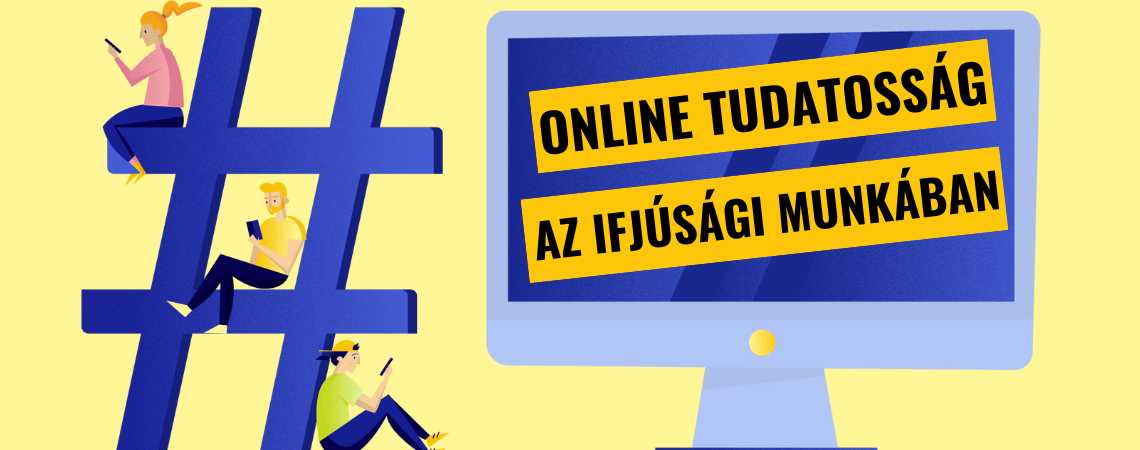 Online Tudatosság: Az ifjúsági munka szerepe a digitális világban