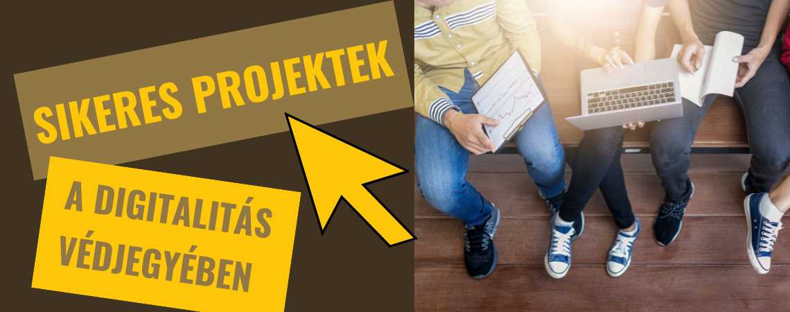 Sikeres projektek digitális eszközökkel